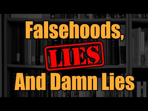 Falsehoods, Lies, and Damn Lies