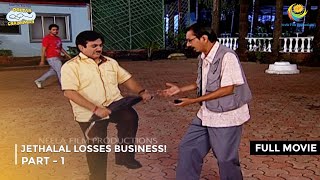 Jethalal Losses Business! | FULL MOVIE | Part 1 | Taarak Mehta Ka Ooltah Chashmah  Ep 455 to 457