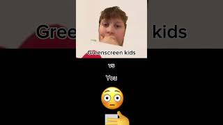 You vs Greenscreen kids #stopgreenscreenkids #memes