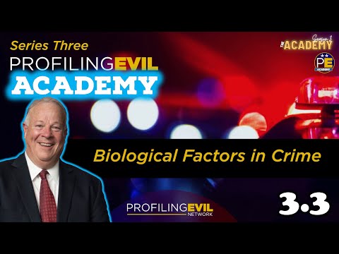 The Biological Influence on Criminal Behavior, Academy Series 3.3 | Profiling Evil