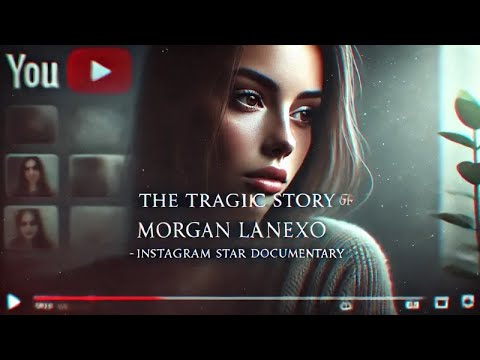 The Tragic Story Of Morgan Lanexo - Instagram Star Documentary