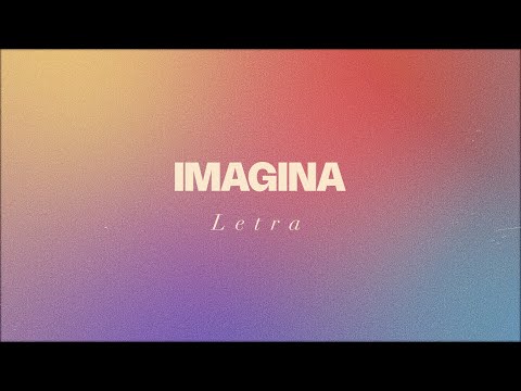 Un Corazón - Imagina (Letra)