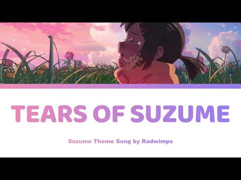 Tears of Suzume / Suzume no Namida すずめの涙  Song Lyrics - Suzume すずめの戸締まり 主題歌 | Radwimps