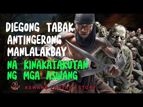 DIEGONG TABAK ANTINGERONG MANLALAKBAY NA KINAKATAKUTAN NG ASWANG | ASWANG FANTASY STORY