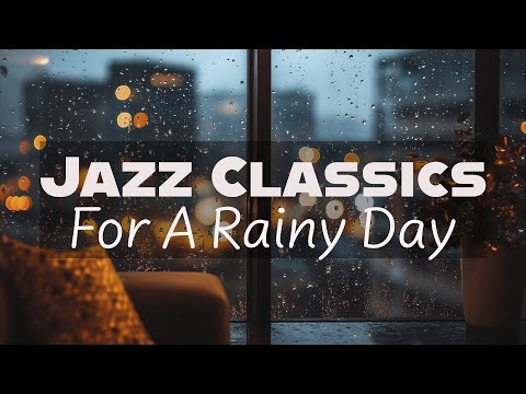 Rainy Day Jazz Classics | Cozy Music for Relaxing Moments