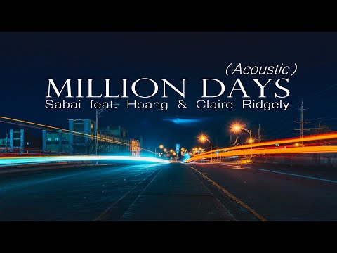 Sabai feat  Hoang & Claire Ridgely《Million Days》(Acoustic)【動態歌詞Lyrics】