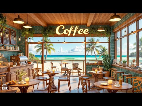 Seaside Coffee Shop Ambience with Sweet Bossa Nova Jazz Music & Ocean Wave Sounds for Positive Moods