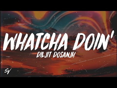 Whatcha Doin - Diljit Dosanjh, thiarajxtt (Lyrics/English Meaning)