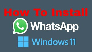 How to Install WhatsApp on Windows 11 PC or Laptop