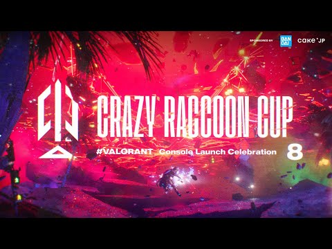 第8回 Crazy Raccoon Cup VALORANT コンソール版リリース記念