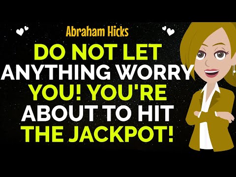 Do Not Let Anything Worry You ! You're About To Hit The Jackpot !✨✅Abraham Hicks 2025