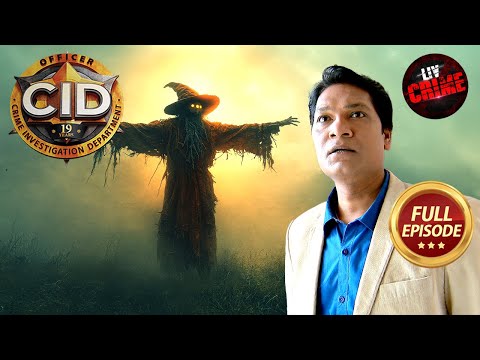 Abhijeet का हुआ एक खतरनाक Scarecrow के साथ सामना | CID | सी.आई.डी. | Latest Episode | 12 Jan 2025