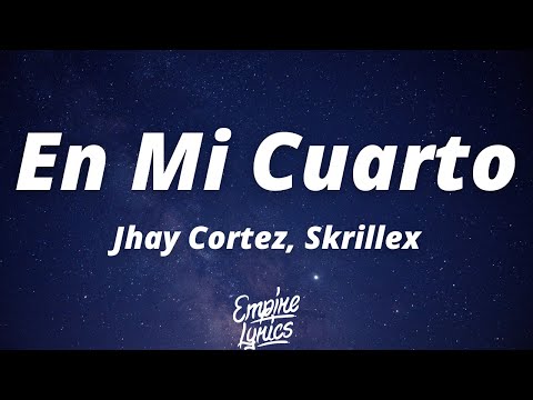 Jhay Cortez, Skrillex - En Mi Cuarto (Letra/Lyrics)