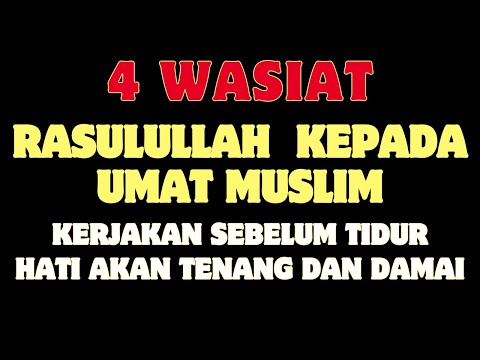 BUKTIKAN SENDRI!! HATI AKAN TENANG DAN DAMAI!! 4 WASIAT RASULULLAH KEPADA UMATNYA