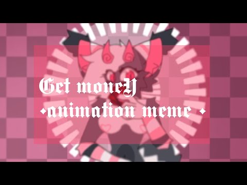 Get moneY ★animation meme★