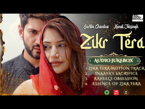 Zikr Tera - Audio Jukebox | Surbhi Chandna | Kunal Jaisingh | KavyaKriti | Naman Pareek | Yash Music