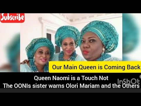 OONIs sisters warns Olori Mariam and Welcomes Queen Naomi