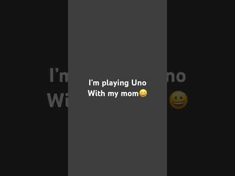 Im playing uno with my mom😀