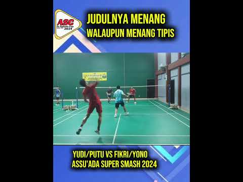 MENANG SUPER TIPIS | Yudi/Putu Vs Fikri/Yono | Assu'ada Super Series 2024