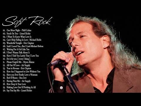 Phil Collins ,Michael Bolton,Lionel Richie ,Air Supply, Eric Clapton- Best Soft Rock 70s,80s,90s