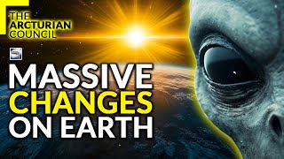 The Arcturian Council - Massive Changes On Earth