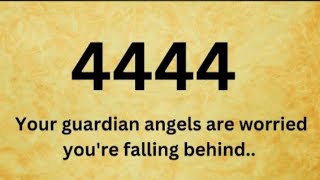 4444 Your guardian angels are worried you're falling behind..