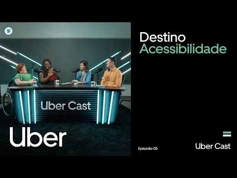 UBER CAST - DESTINO ACESSIBILIDADE (Episódio #5) | Uber