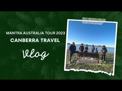 MANTRA AUSTRALIA TOUR VLOG 2023 | EPISODE 2. |CANBERRA .