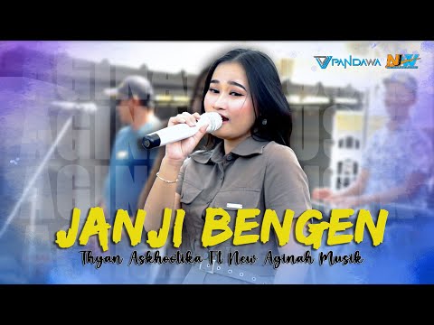 JANJI BENGEN - THYAN ASKKOTIKA [NEW AGINAH MUSIK] Live Panggangsari - Cirebon