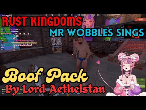 Mr Wobbles Sings Boof Pack by Lord Aethelstan (Rust Kindoms Nov 2024: Pogaryen)