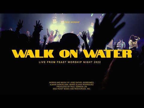 Walk On Water  - Feast Worship (Live at Feast Worship Night 2022)