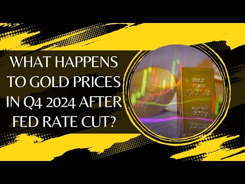 What Happens To Gold Prices In Q4 2024 After Fed Rate Cut?