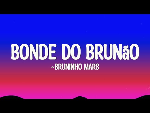 Bruninho Mars - Bonde do Brunão (Lyrics)