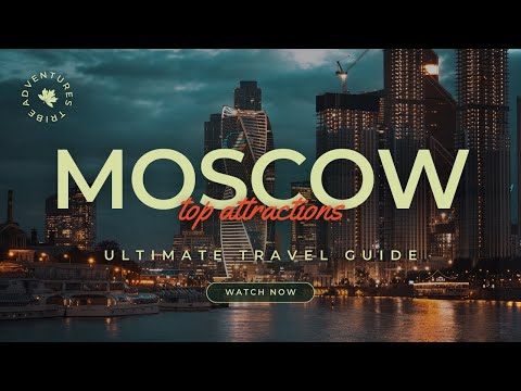 Travel To Moscow | The Ultimate Travel Guide | Top Attractions