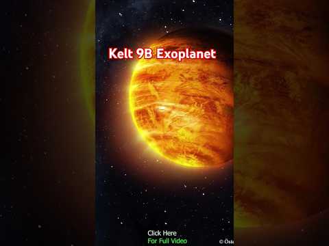 Kelt 9B Exoplanet, ब्रह्माण्ड का सबसे भयानक ग्रह