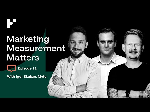 Marketing Measurement Matters Podcast Ep. 11 – with Igor Skokan, Meta