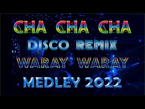 DISCO REMIX CHA CHA CHA WARAY WARAY ✅ CHA CHA CHA REMIX MEDLEY 2024 ✅ WARAY WARAY MEDLEY 2024