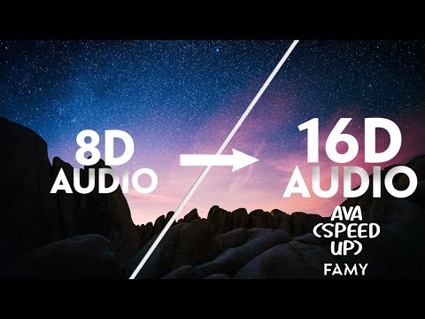 Famy - Ava (Speed Up) | [16D AUDIO | NOT 8D]🎧