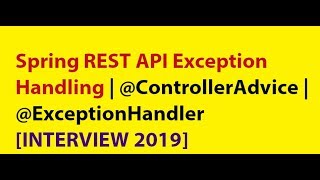 Spring REST API Exception Handling | @ControllerAdvice | @ExceptionHandler [INTERVIEW 2019]