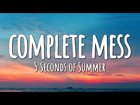 5 Seconds of Summer - Complete Mess (Lyrics)