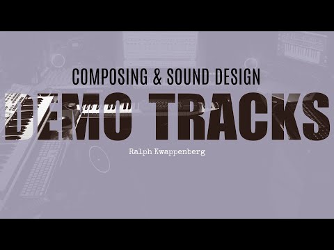 Demo Tracks by Ralph Kwappenberg: Composing and Sound Design