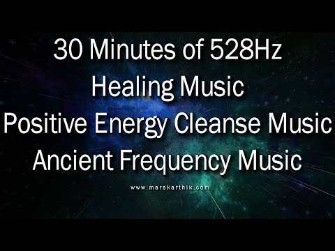 30 Minutes of 528Hz Healing Music - Positive Energy Cleanse - Ancient Frequency Music (Marskarthik)