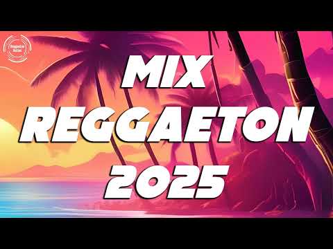 REGGAETON MIX 2025 - LATINO MIX 2025 LO MAS NUEVO - MIX CANCIONES REGGAETON 2025