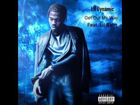 Lil Dynamic - Get Out My Way (feat. Lil Baby) (official audio)