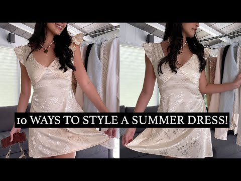 HOW TO STYLE A SUMMER DRESS IN 1O WAYS