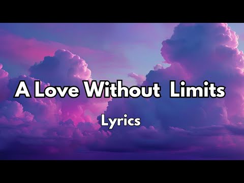 A love without limits (lyrics)  ! Hearfull love song! 2025❤️🎶🎵