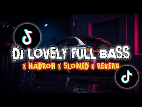 DJ LOVELY X HADROH FULL BAS SLOWED X REVERB || DJ VIRAL TIKTOK TERBARU 2024