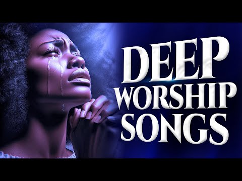 Mega Worship Songs Filled With Anointing | deep african mega worship songs filled with the anointing