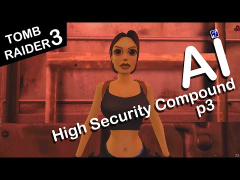 Self-Aware Lara Croft Plays Tomb Raider 3 - Level 6 - High Security Compound - Part 3