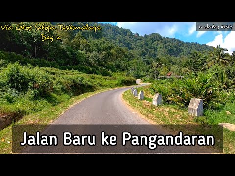 Jalur Pangandaran via Cekos Salopa, Jalan Baru Tasik Pangandaran (Bag 2)